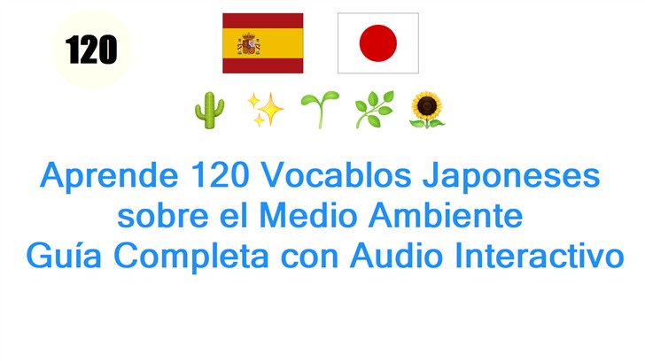Aprende 120 Vocablos Japoneses sobre el Medio Ambiente: Guía Completa con Audio Interactivo
